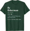 Fly Fishing Definition Design Fly Fisherman Definition Funny Fly Fishing T-Shirt - Dark Green