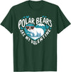 Funny Polar Bear Lover Apparel Polar Bears Are My Valentine Cute Polar Bear Valentines Day T-Shirt - Dark Green