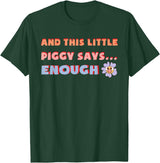 and, This Little Piggy Says: Enough and This Little Piggy Says Enough Funny Pig Design T-Shirt - Dark Green