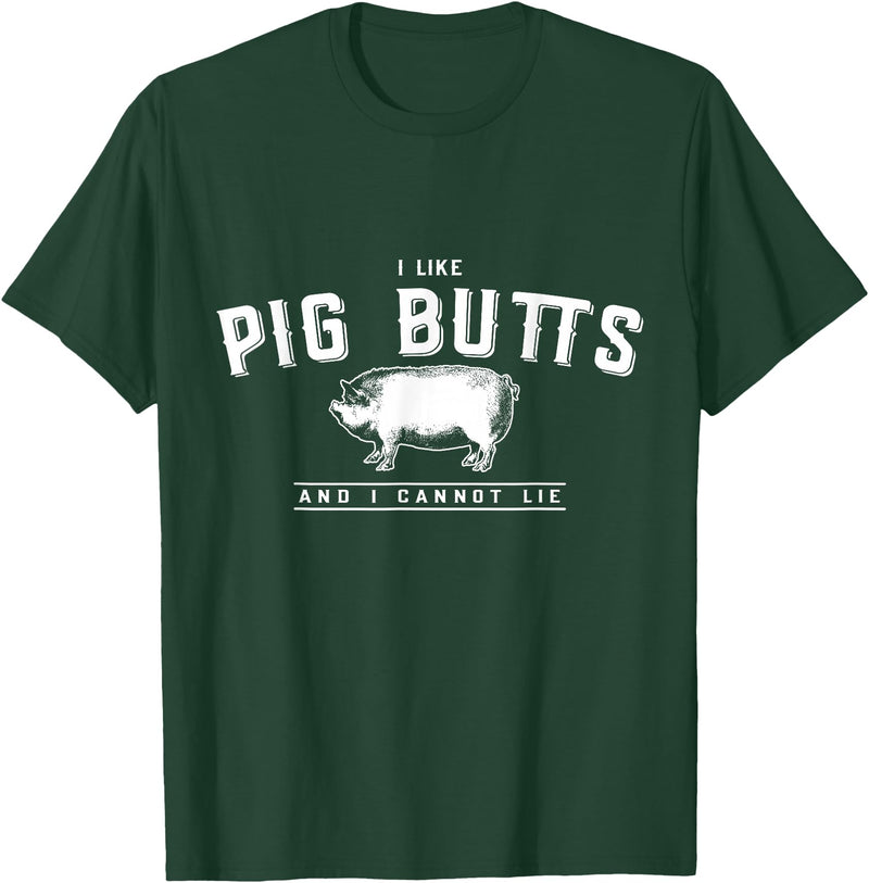 DustyShirt I Like Pig Butts and I Cannot Lie T-Shirt T-Shirt - Dark Green