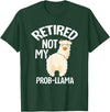 LLamas Alpaca Funny Animal Quotes Retired Not My Prob Lama Funny Retirement T-Shirt - Dark Green