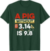 Clever Humor For Exact Science Teachers & Students A Pig Without 3.14 Is 9.8 Pun About Physics And Mathematics T-Shirt - Dark Green