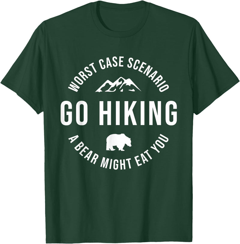 Worst Case Scenario Sarcastic Hiker Humor Outdoors GO HIKING Funny A Bear Might Eat You Mountains Sarcasm Hike T-Shirt - Dark Green