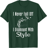 Horse F.Tee I Never Fall Off I Dismount With Style Funny Horse T-Shirt - Dark Green