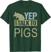 Funny Pig design for men and women Yep I talk to pigs design pig lover and pig T-Shirt - Dark Green