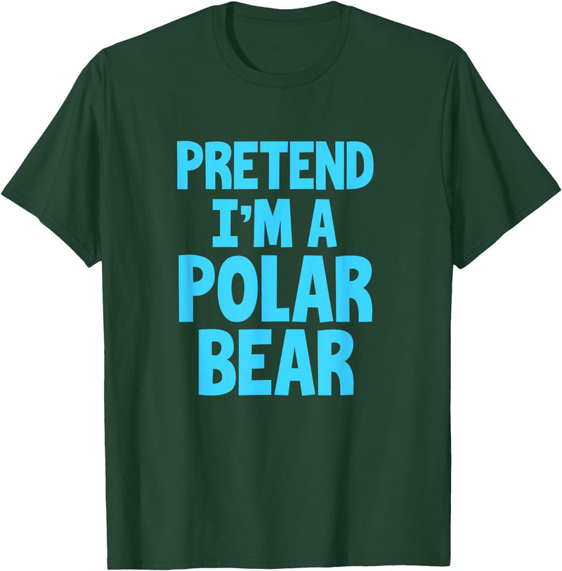 Funny Polar Bear Lovers Gifts Polar Bear Funny Pretend I'm A Polar Bear T-Shirt - Dark Green