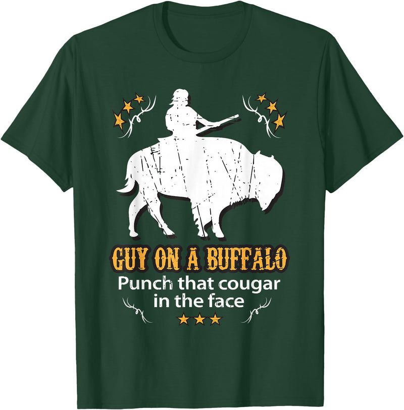 Guy on a Buffalo ~ Punch that Cougar in the Face T-Shirt - Dark Green