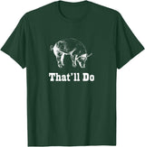 Graysick That'll Do Pig - Funny Graphic T-Shirt T-Shirt - Dark Green