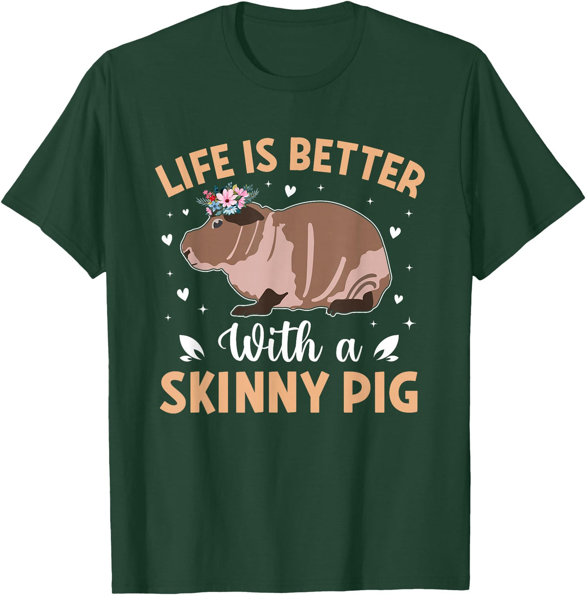 Skinny Pig Pet Rodent Veterinary Care Hairless Pig Hairless Rodent Pet - Life is Better with a Skinny Pig T-Shirt - Dark Green