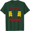 Stop Staring at my Boobs Cute Funny Gummy Bear Stop Staring at my Gummies Cute Gummy bear Funny Boobs T-Shirt - Dark Green