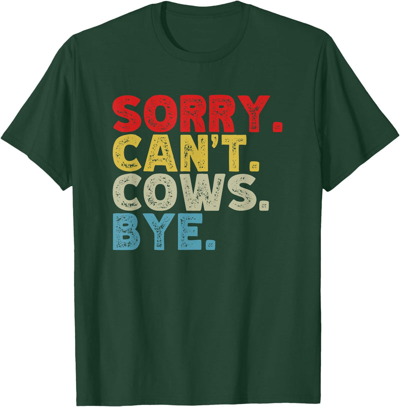 Funny Sorry Can't Cows Bye. Animal Lovers, Cow Mom, Women T-Shirt - Dark Green