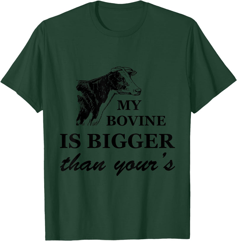 Flippin Sweet Gear My Bovine is Bigger Than Yours T-Shirt T-Shirt - Dark Green