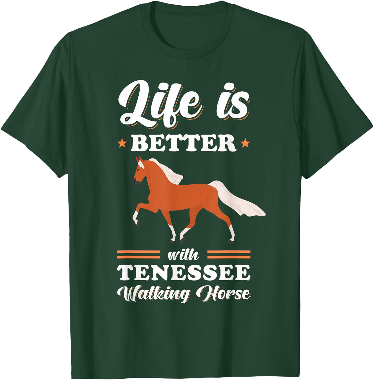 Tennessee Walking Horse Design Life is better with Tennessee Walking Horse T-Shirt - Dark Green