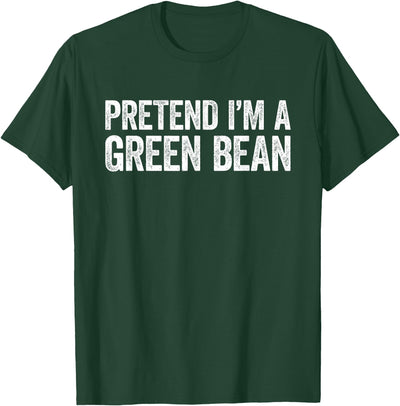 Pretend Im A Green Bean Shirts Pretend I'm A Green Bean Shirt Adult Kids Green Bean Costume T-Shirt