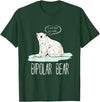 InGENIUS Funny Mental Illness Pun Gifts Bipolar Polar Bear Manic Depressive Personality Gift T-Shirt - Dark Green