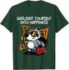 Gaslight Yourself Into Happiness Shirt Gaslight Yourself Into Happiness T-Shirt - Dark Green