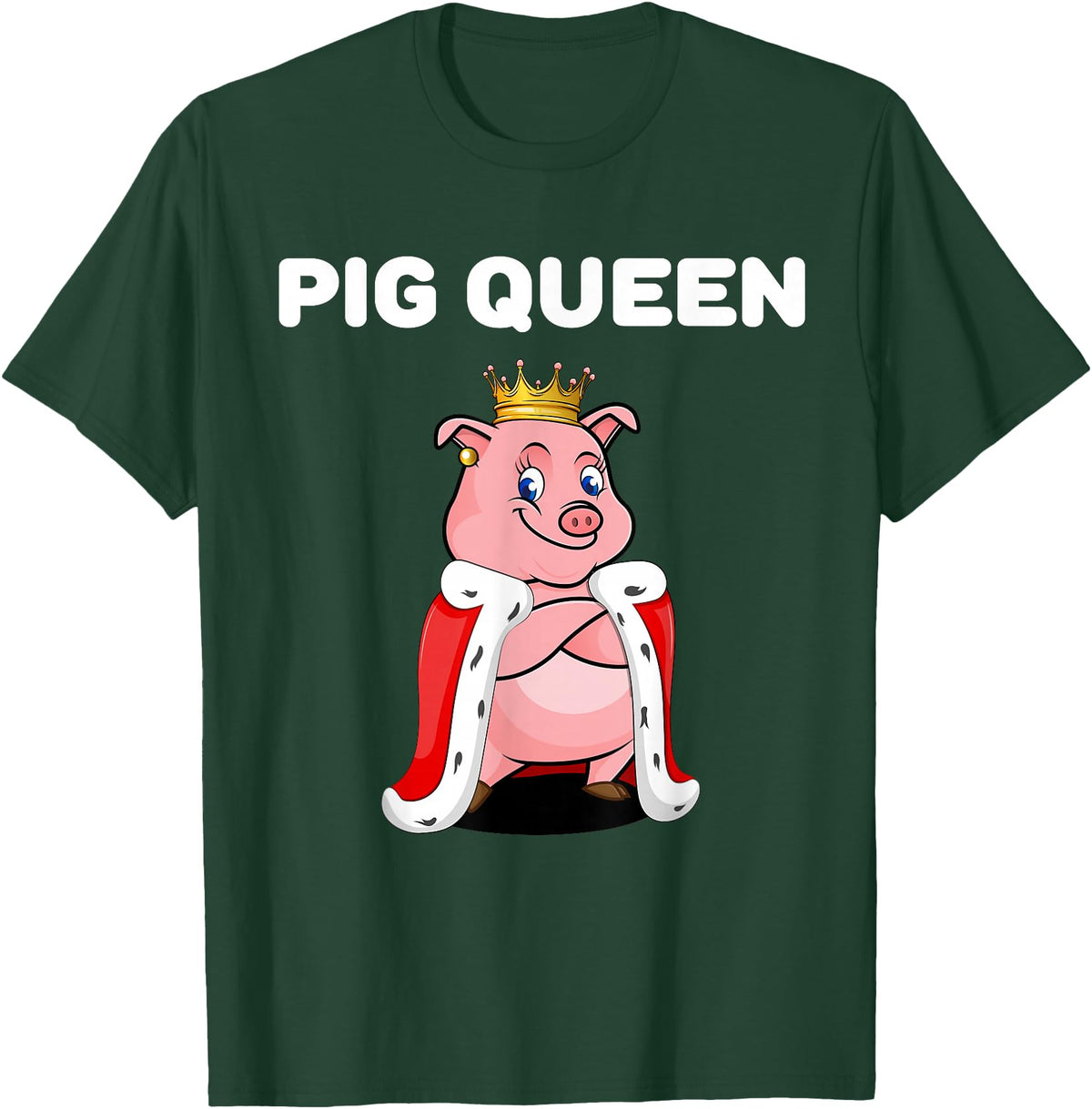 Womens Pig Shirts for Girls Pig Queen | Girls Pig Tshirt | Womens Pig T-Shirt - Dark Green
