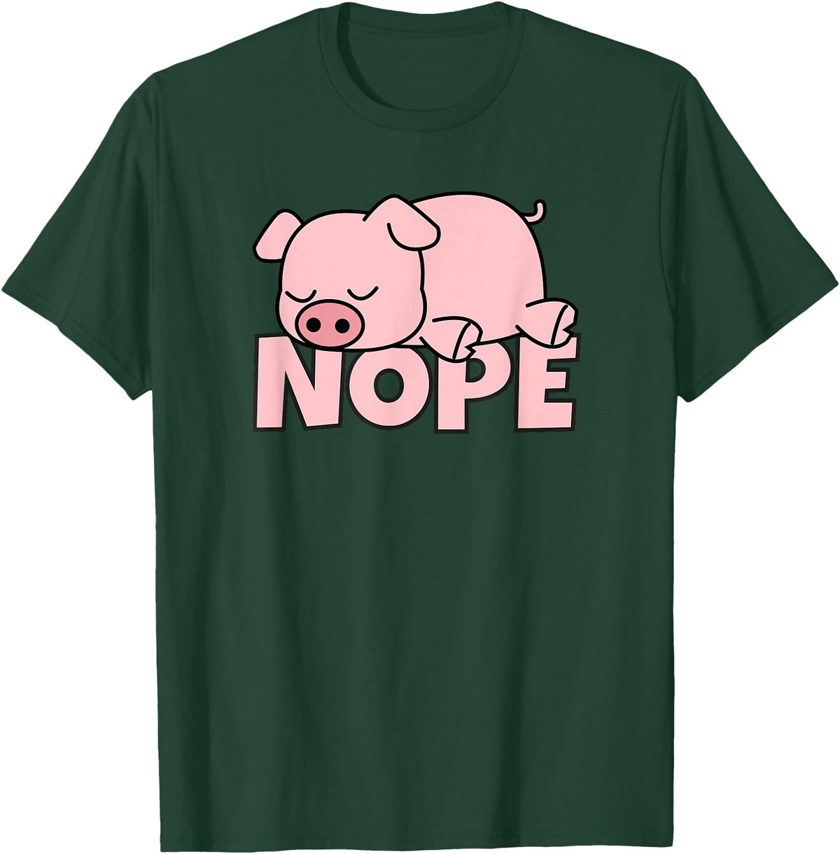 Funny Laziness Shirts & Gifts For Animal Lovers Lazy Pig Piggy Not Today Nope T-Shirt - Dark Green