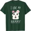 I Love My Hammy T Shirt for Hamster Lovers T-Shirt - Dark Green