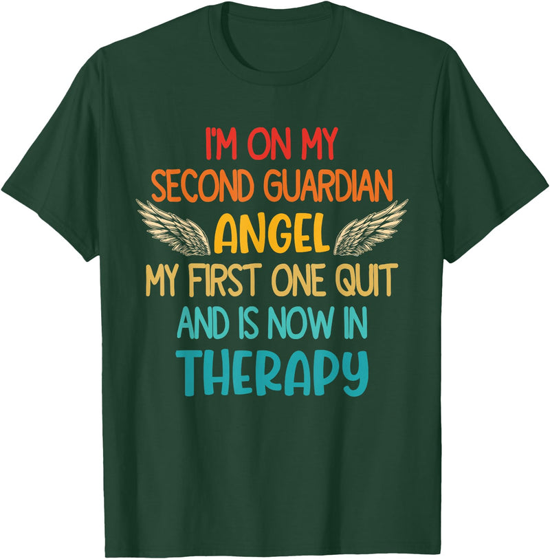 I'm On My Second Guardian Angel My First One Quit Quote T-Shirt - Dark Green