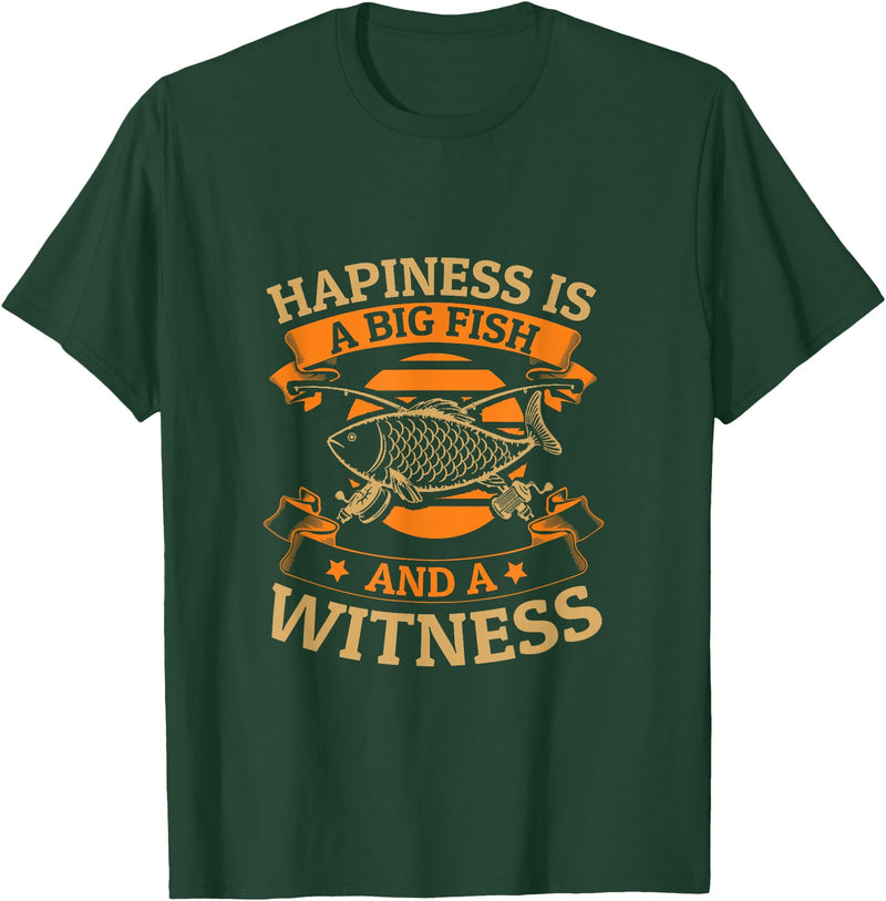 Happiness is a big fish and a witness T-Shirt - Dark Green