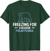 Globale Erwärmung Klimaschutz Arktik Eis Freezing For A Reason Polar Plunge Polar Bear T-Shirt - Dark Green