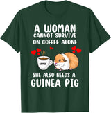 Cute & Funny Guinea Pig Pet Lovers Outfit Present Woman Cannot Survive On Coffee Alone She Needs A Guinea Pig T-Shirt - Dark Green