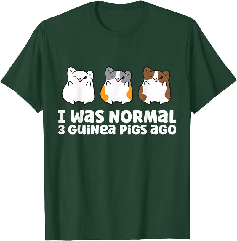 Guinea Pig Tees And Gifts For Guinea Pig Owners Guinea Pig Owner I Was Normal 3 Guinea Pigs Ago T-Shirt - Dark Green