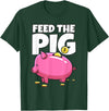 Take Saving Seriously Feed The Pig Piggy Bank T-Shirt - Dark Green