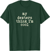 Funny Dexter Cattle Gift for Men & Women My Cow Thinks I'm Cool - Cow Dad Mom Dexter Cattle T-Shirt - Dark Green
