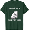 Damn Might Have To Call In Thicc Today Bear Meme Damn Might Have To Call In Thicc Today Bear Mirror Meme T-Shirt - Dark Green