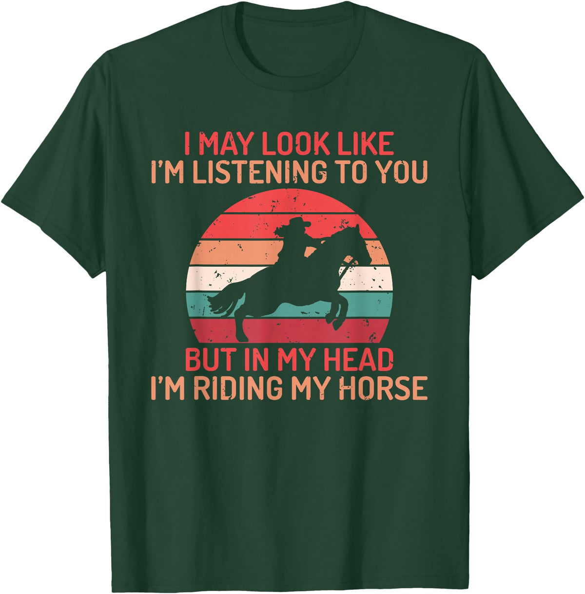 Horse Gifts and Acessories In my Head im Riding my Horse Horse Riding T-Shirt - Dark Green
