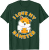I Love My Hamster T-Shirt - Dark Green