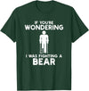 I Was Fighting A Bear Humor Designs Co. Funny Humour I Was Fighting A Bear T-Shirt - Dark Green