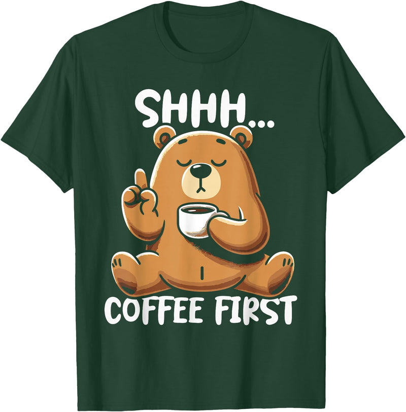 Funny Coffee Lover Coffee Drinker Saying Gifts Shhh Coffee First - Cute Coffee Drinking Bear T-Shirt - Dark Green