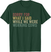 Im Sorry For What I Said While Working Cows Funny Herding T-Shirt - Dark Green