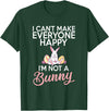 I Cant Make Everyone Happy Im Not a Bunny Cute Rabbit Lover T-Shirt in Dark Green