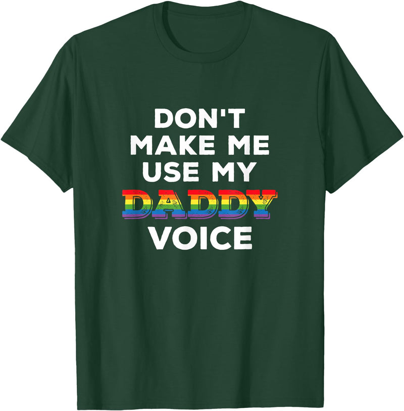 LGBTQ Rainbow Clothing Don't Make Me Use My Daddy Voice Funny Gay Bear Pride LGBTQ T-Shirt - Dark Green