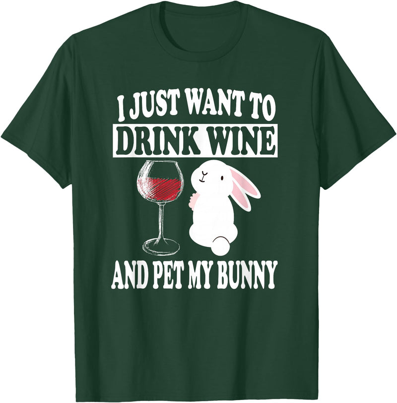 I Just Want to Drink Wine and Pet My Rabbit T-Shirt in Dark Green