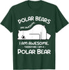 Polar Bear Arctic Funny Cool Humor Funny Cool Arctic Animal Saying Humor Quote Vibes Polar Bear T-Shirt - Dark Green