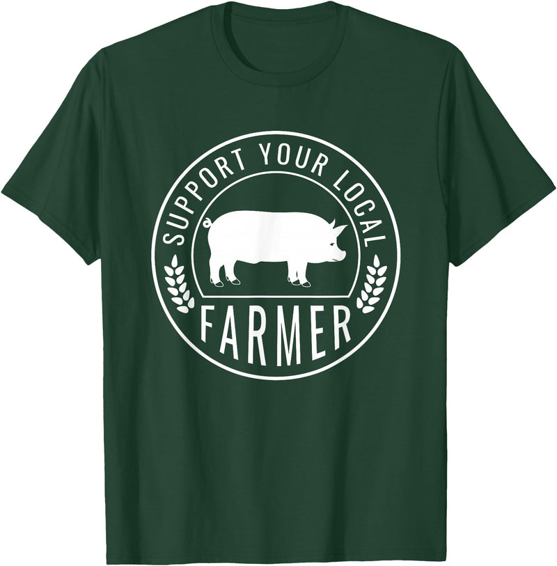 Support Farmers Farmers Market Support Your Local Pig Farmer Rancher T-Shirt - Dark Green