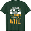 Fahter's Day Tee Shirt Mens You Can't Scare Me I Have One Daughter and A Wife T-Shirt T-Shirt - Dark Green