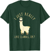 Llama Lovers Apparel Co. I Just Really Like Llamas OK Funny Llama Alpaca T-Shirt T-Shirt - Dark Green
