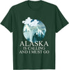 Selena's things Alaska Polar Bear Alaska Is Calling And I Must Go T-Shirt - Dark Green