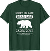 Great Smoky Mountains National Park Gifts Cades Cove Tennessee Sorry I'm Late Bear Jam Funny Smokies T-Shirt - Dark Green