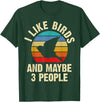 Funny Birds Lover Vintage Theme Gifts I like Birds and maybe 3 people funny vintage theme gift T-Shirt - Dark Green