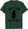 Funny Trendy Tee Shirts Apparel Don't Feed The Hipsters - Bear T-Shirt T-Shirt - Dark Green