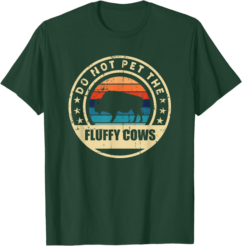Retro Do Not Pet The Fluffy Cows Bison Clothing Bison Buffalo Vintage Style Do Not Pet The Fluffy Cows" T-Shirt - Dark Green