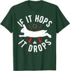 Rabbit Hunting Gear - Rabbit Hunter If It Hops It Drops T-Shirt in Dark Green