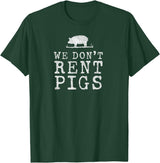 WE DONT RENT PIGS, BLACK DESIGN, GIFT WE DONT RENT PIGS WHITE FUNNY WESTERN COWBOY COMPANY T-Shirt - Dark Green